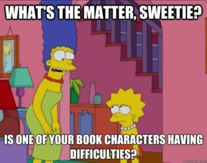 Meme: Marge asking Lisa "What's the matter, sweetie? Is one of your book characters having difficulties?"